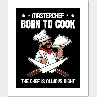 Chef is always right Born to cook Posters and Art